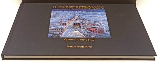 LT- IL PAESE RITROVATO OPERE DI GINO COVILI-- FRANCO MARIA RICCI--- 1998- C- XFS