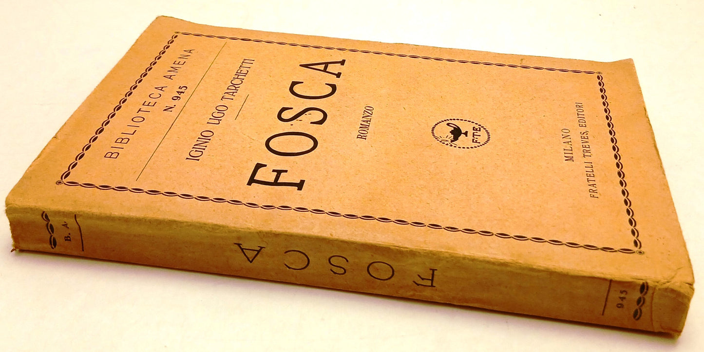 LN- FOSCA- IGINIO UGO TARCHETTI- FRATELLI TREVES- BIBLIOTECA AMENA- 1921- YFS962
