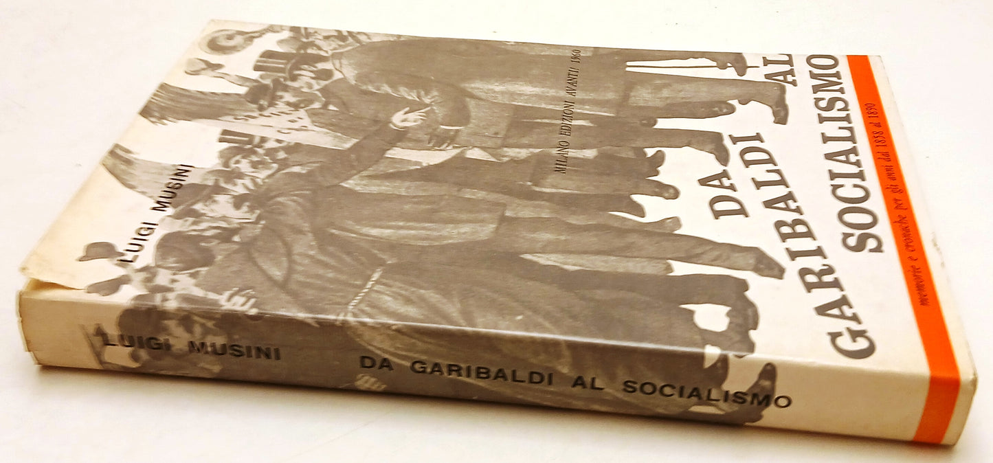LS- DA GARIBALDI AL SOCIALISMO - LUIGI MUSINI - AVANTI - SAGGI-- 1961- BS- ZFS40