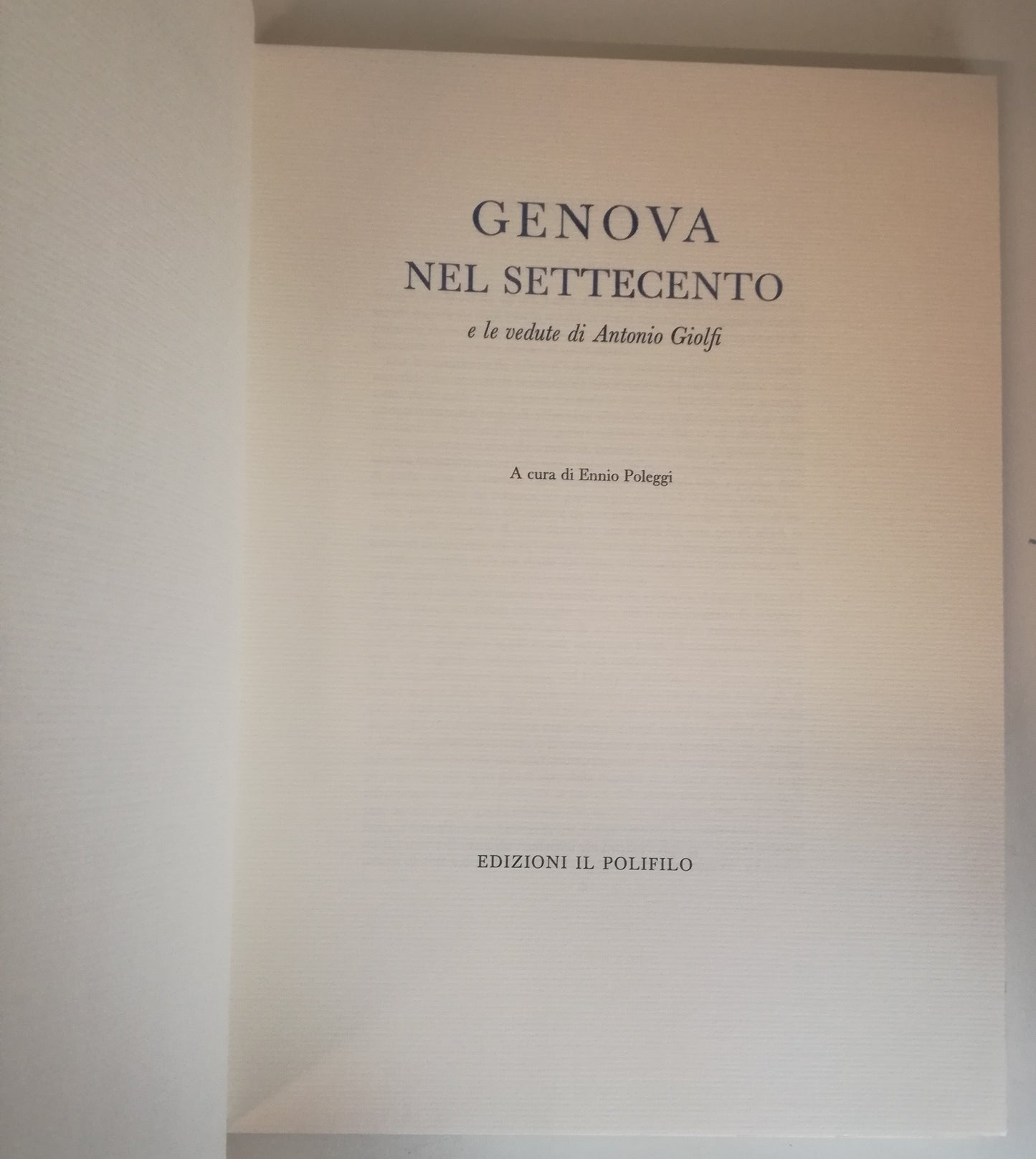LT- GENOVA NEL SETTECENTO VEDUTE ANTONIO GIOLFI -- IL POLIFILO --- 1986 - C- YFS