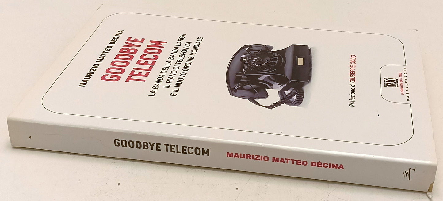 LZ- GOODBYE TELECOM - MAURIZIO MATTEO DECINA - CASTELVECCHI --- 2013 - B- XFS136