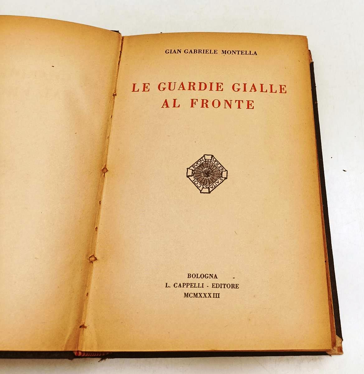 LN- LE GUARDIE GIALLE AL FRONTE- GIAN GABRIELE MONTELLA- CAPPELLI- 1933-C-YFS601