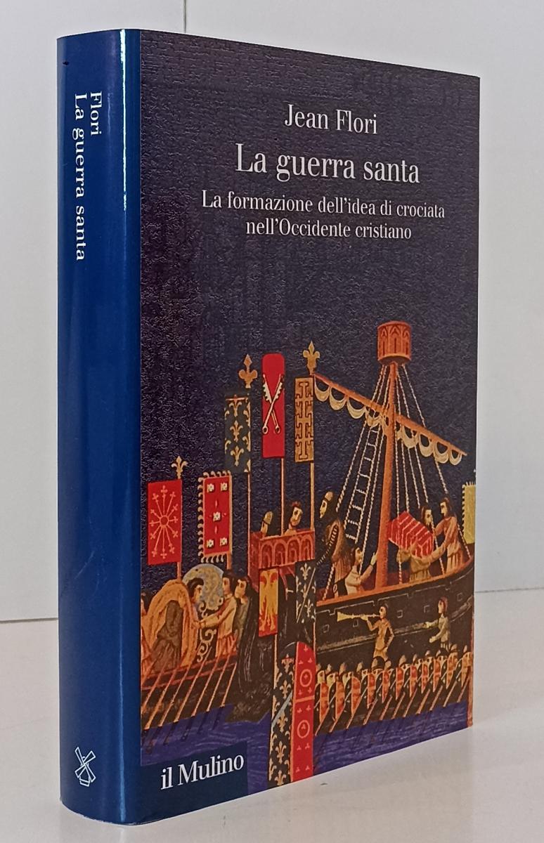LS- LA GUERRA SANTA IDEA DI CROCIATA - JEAN FLORI- IL MULINO--- 2003- CS- YFS172