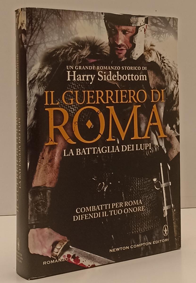 LN- IL GUERRIERO DI ROMA BATTAGLIA DEI LUPI- SIDEBOTTOM- NEWTON- 2014- CS-YFS197