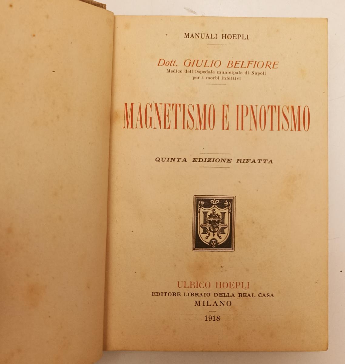 LZ- MAGNESTISMO E IPNOTISMO - DOTT. G. BELFIORE - HOEPLI- MANUALI-- 1918- C- XFS