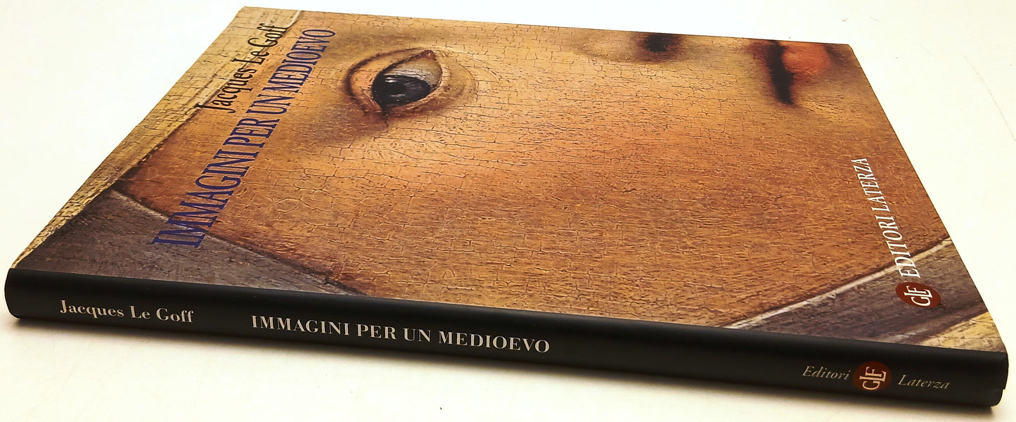 Immagini per un Medioevo - Jacques Le Goff- Laterza Grandi Opere- 1a ed.- YFS145