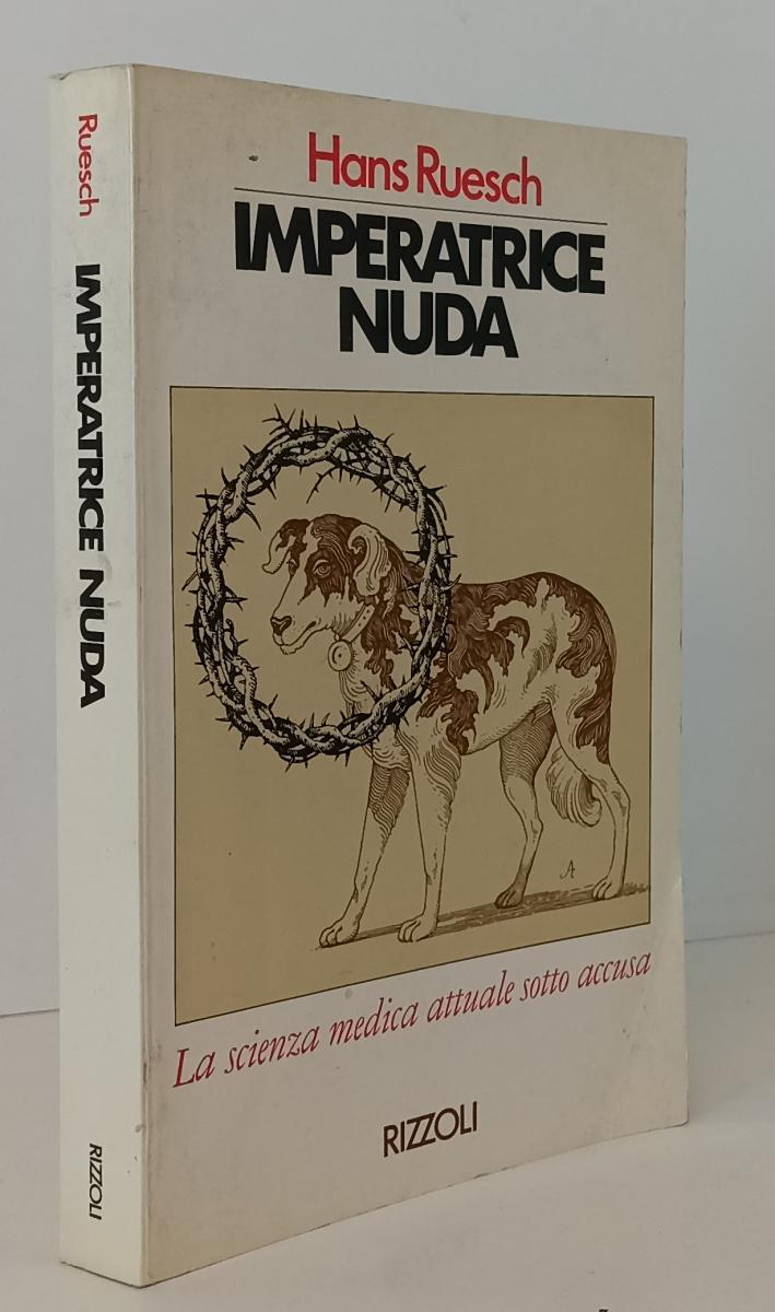 LZ- IMPERATRICE NUDA LA SCIENZA MEDICA - HANS RUESCH- RIZZOLI--- 1976- B- YFS175
