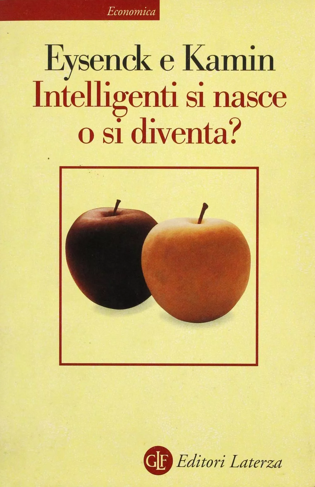 INTELLIGENTI SI NASCE O SI DIVENTA? - EYSENCK e KAMIN - ECONOMICA LATERZA - XFS