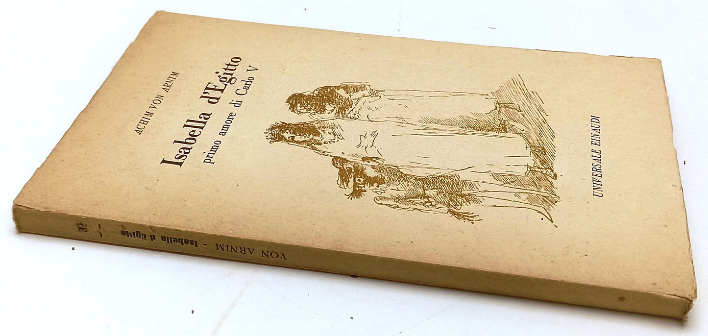 LN- ISABELLA D'EGITTO - ACHIM VON ARNIM - EINAUDI- UNIVERSALE-- 1943- B- ZFS189