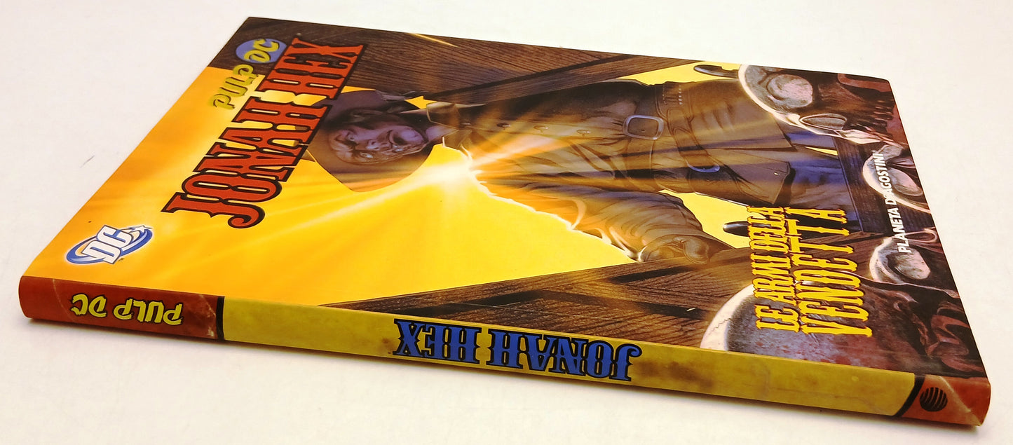 FV- JONAH HEX LE ARMI DELLA VENDETTA -- PLANETA DeAGOSTINI PULP DC- 2006- B- Z25