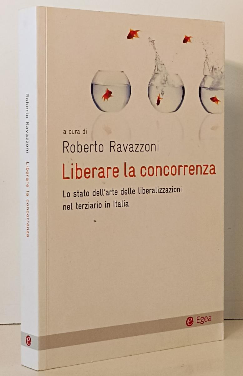 LZ- LIBERARE LA CONCORRENZA - ROBERTO RAVAZZONI - EGEA --- 2010 - B - YFS210