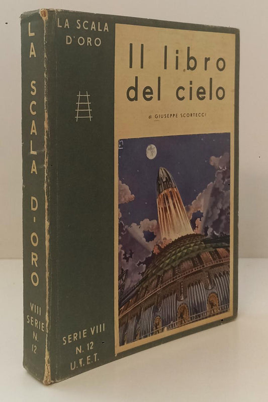 LB- IL LIBRO DEL CIELO- SCORTECCI- LA SCALA D'ORO ANNO VIII N.12- 1935- C-XFS157