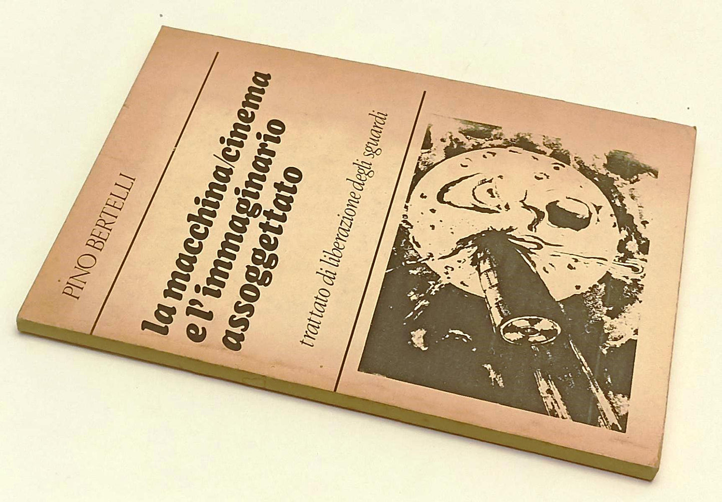 LW- LA MACCHINA/CINEMA E L'IMMAGINARIO ASSOGGETTATO- PINO BERTELLI- 1982- YFS480