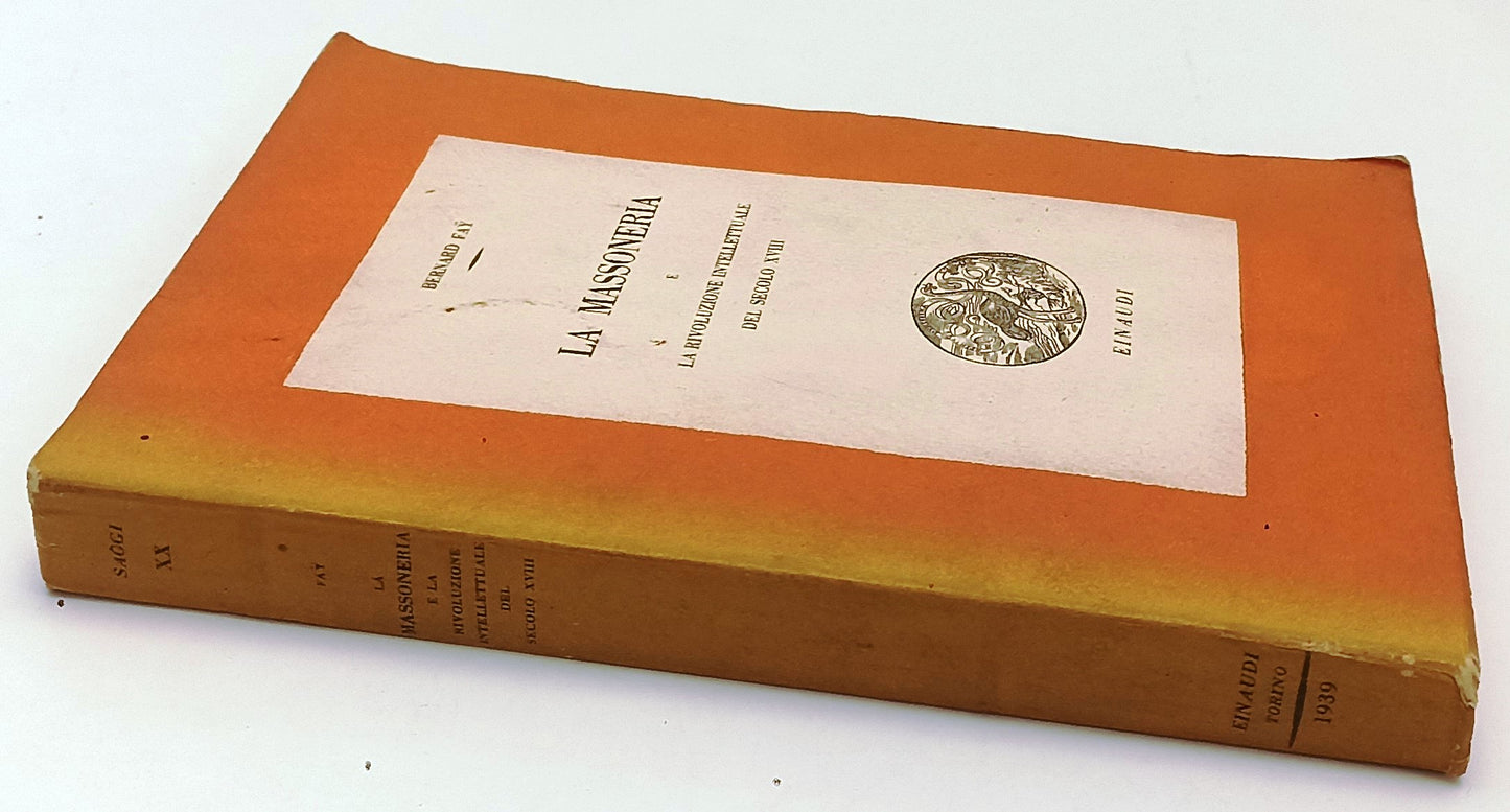 LS- LA MASSONERIA - BERNARD FAY - EINAUDI - SAGGI - 1a ED. - 1939 - B - XFS