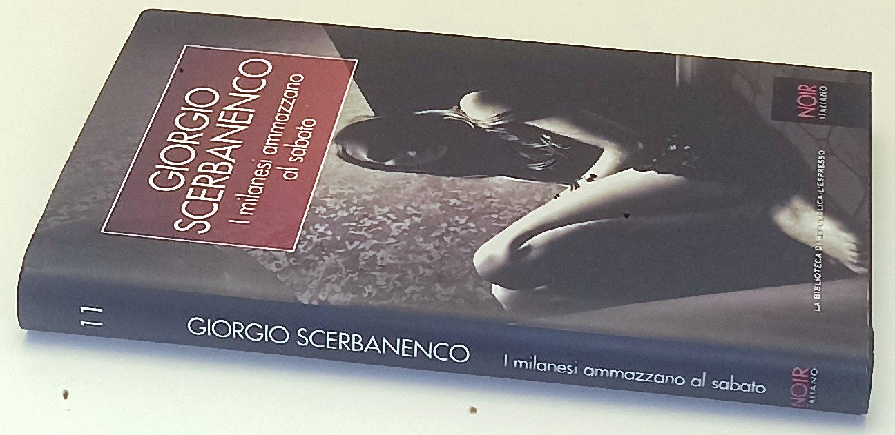LG- I MILANESI AMMAZZANO AL SABATO- SCERBANENCO- NOIR ITALIANO- 2008- CS- YFS967