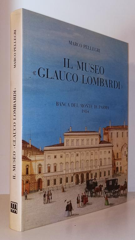 LT- IL MUSEO GLAUCO LOMBARDI - MARCO PELLEGRI - BANCA MONTE --- 1984 -- WPR319