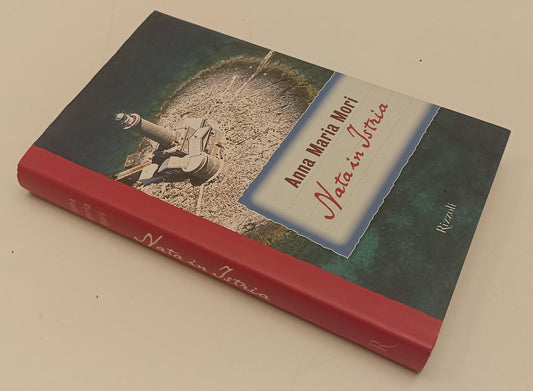 LN- NATA IN ISTRIA - ANNA MARIA MORI - RIZZOLI ---- CS - XFS179