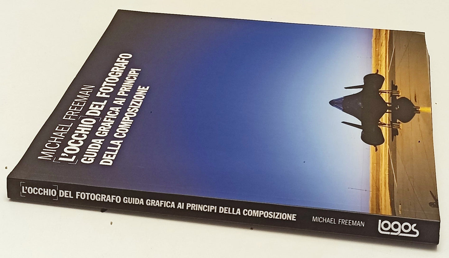 LT- L'OCCHIO DEL FOTOGRAFO GUIDA GRAFICA- MICHAEL FREEMAN- LOGOS- 2013- B-YFS637
