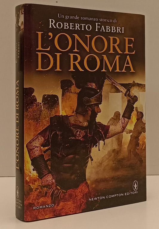 LN- L'ONORE DI ROMA - ROBERTO FABBRI - NEWTON COMPTON --- 2016 - CS - YFS186