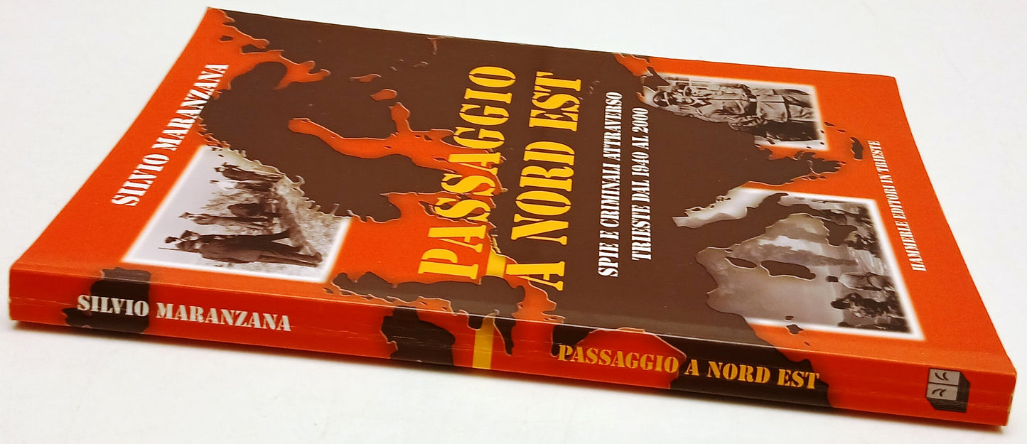 Passaggio a Nord Est Spie criminali Trieste- Maranzana- Hammerle- 1a ed.- ZFS125