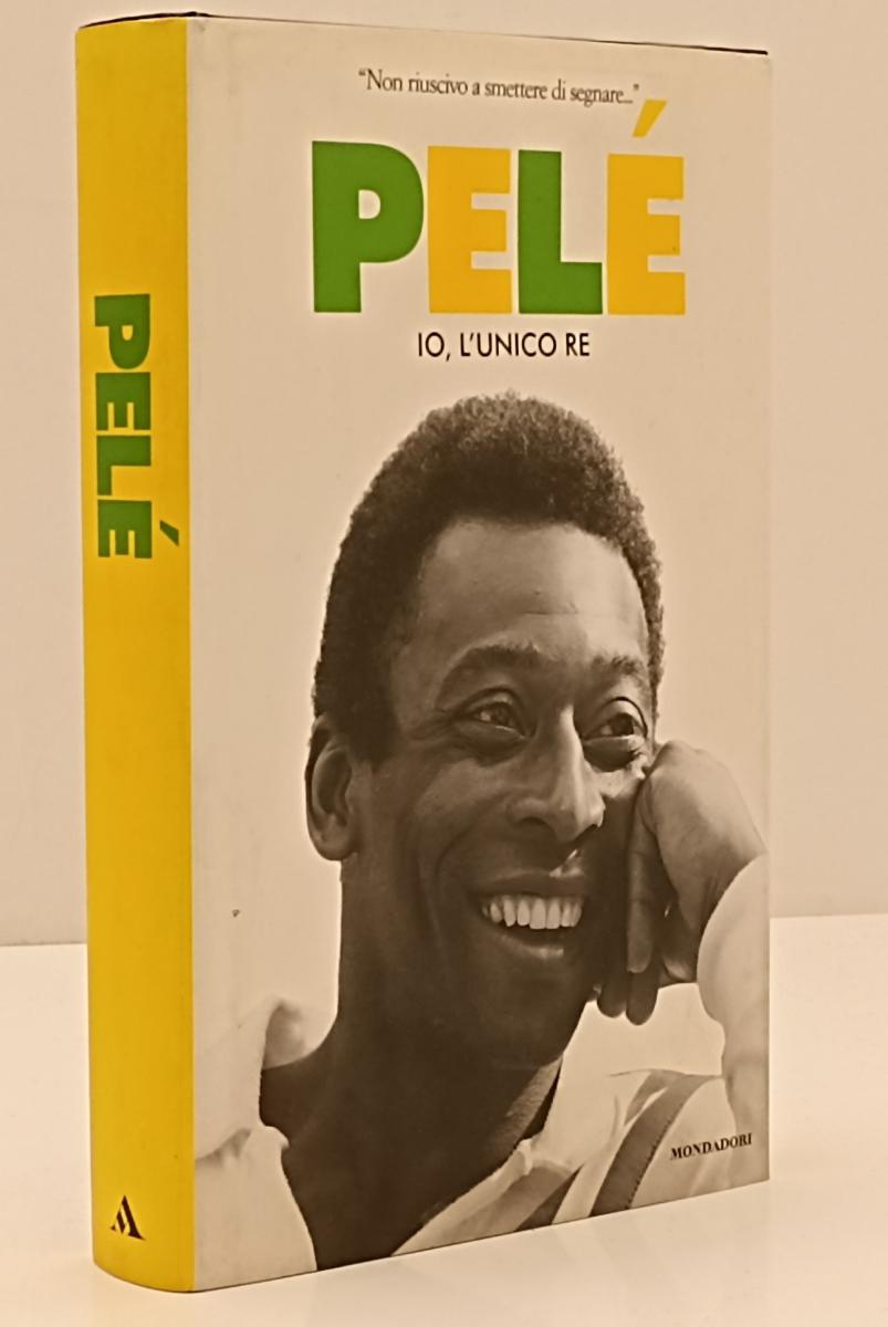 LN- PELE' IO L'UNICO RE -- MONDADORI --- 2006 - CS - YFS180