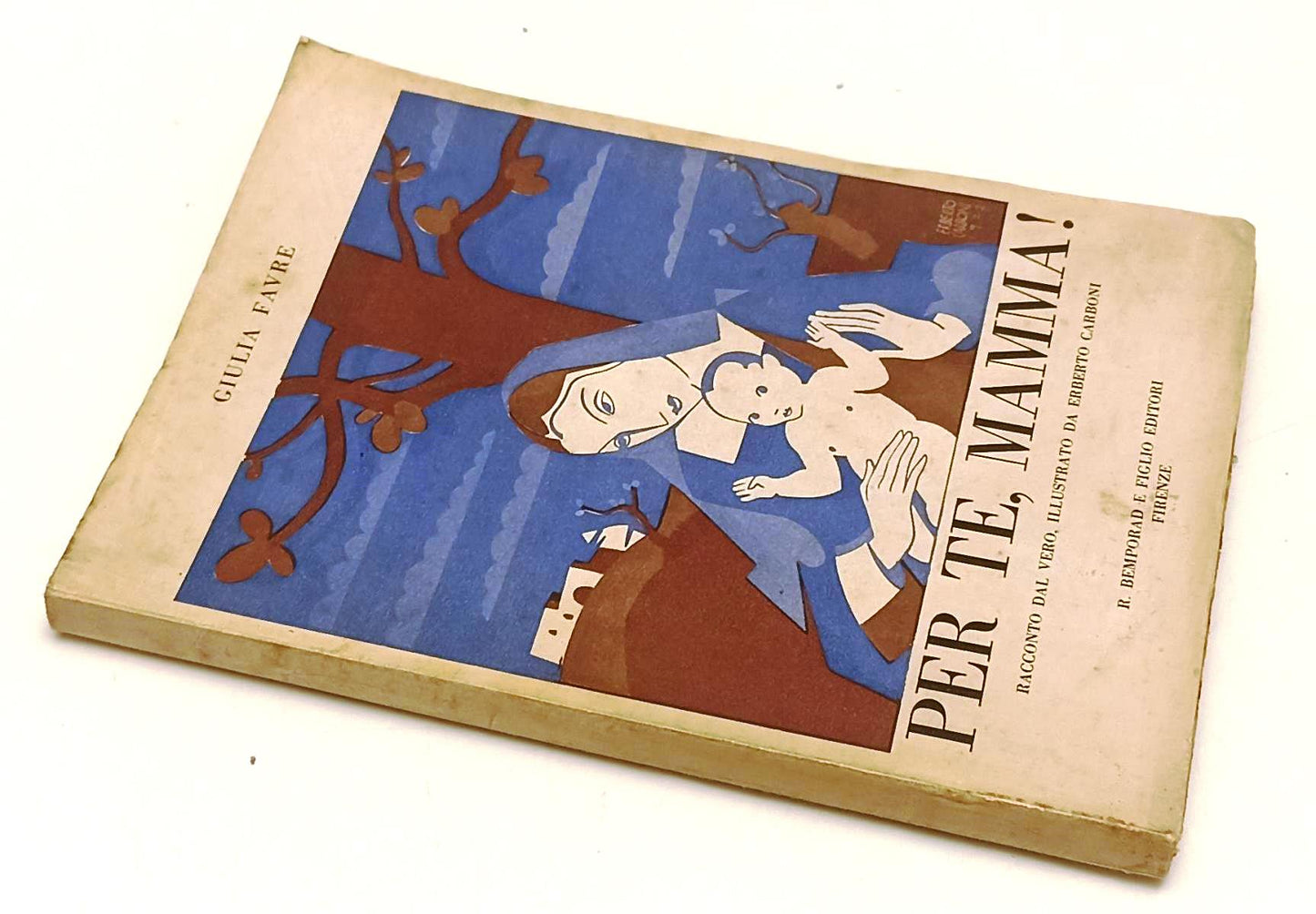 PER TE MAMMA ILL. ERBERTO CARBONI- GIULIA FAVRE- BEMPORAD--- 1928- B- YFS399