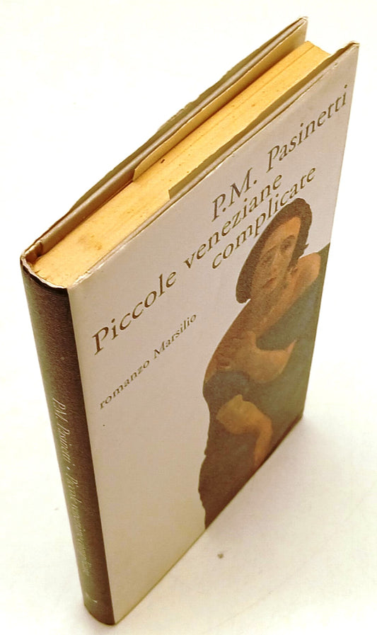 LN- PICCOLE VENEZIANE COMPLICATE - P.M. PASINETTI - MARSILIO--- 1996- CS- XFS206