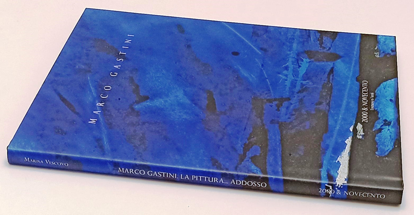 LT- MARCO GASTINI LA PITTURA ADDOSSO -- 2000 & NOVECENTO XXI--- 2007- CS- XFS193