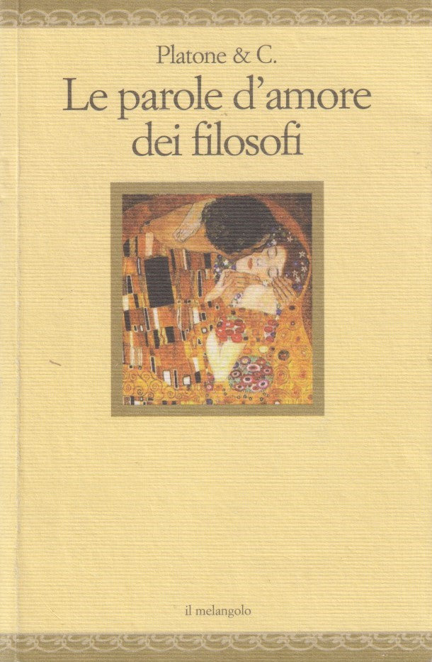 Le parole d'amore dei filosofi - Platone & C. - Il melangolo - 1a ed. - ZFS258