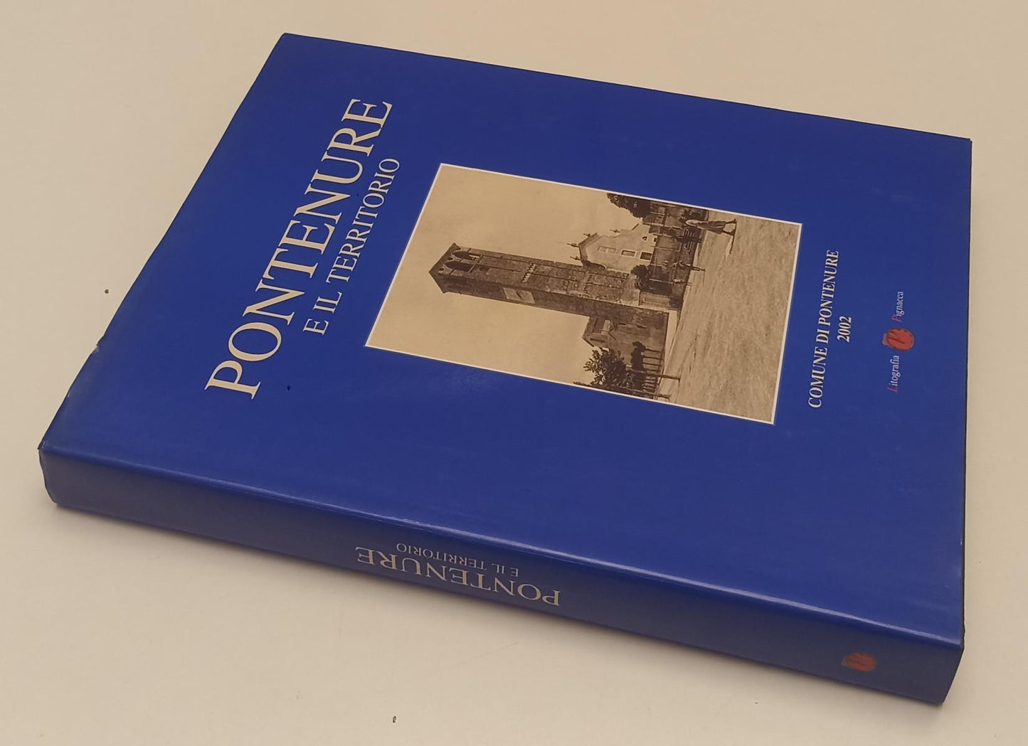 LV- PONTENURE E IL TERRITORIO -- LITOGRAFICA PIGNACCA --- 2002 - CS - YFS306