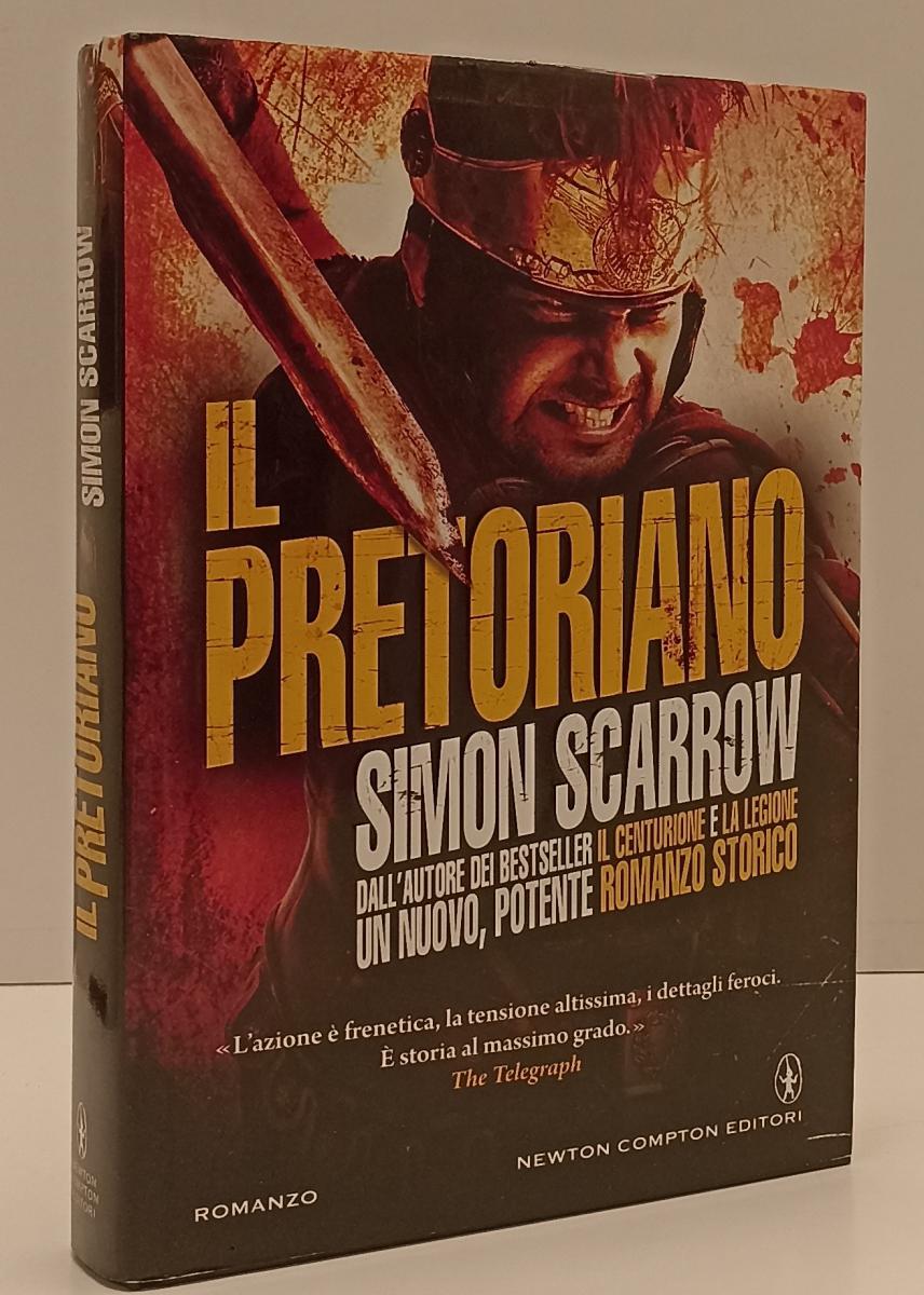 LN- IL PRETORIANO - SIMON SCARROW - NEWTON COMPTON --- 2013 - CS - YFS182