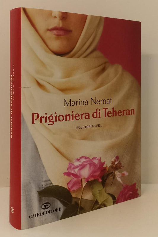 LN- PRIGIONIERA DI TEHERAN UNA STORIA VERA - MARINA NEMAT- CAIRO ---- CS- YFS166