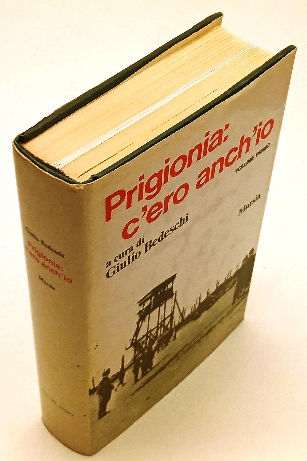 LN- PRIGIONIA C'ERO ANCH'IO - GIULIO BEDESCHI - MURSIA-- 1a ED.- 1990- CS- ZFS41
