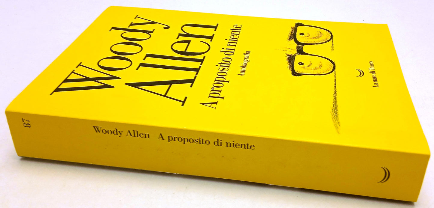 A proposito di niente Autobiografia - Woody Allen- Nave di Teseo- 1a ed.- YFS277