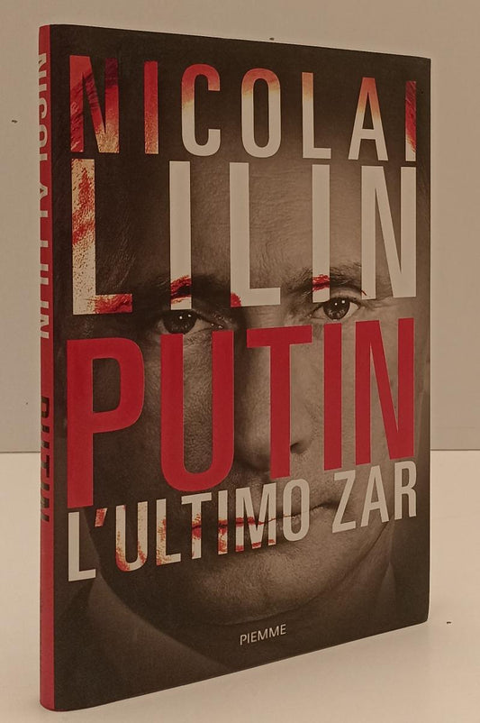 LN- L'ULTIMO ZAR - NICOLAI LILIN PUTIN - PIEMME --- 2020 - CS - YFS267
