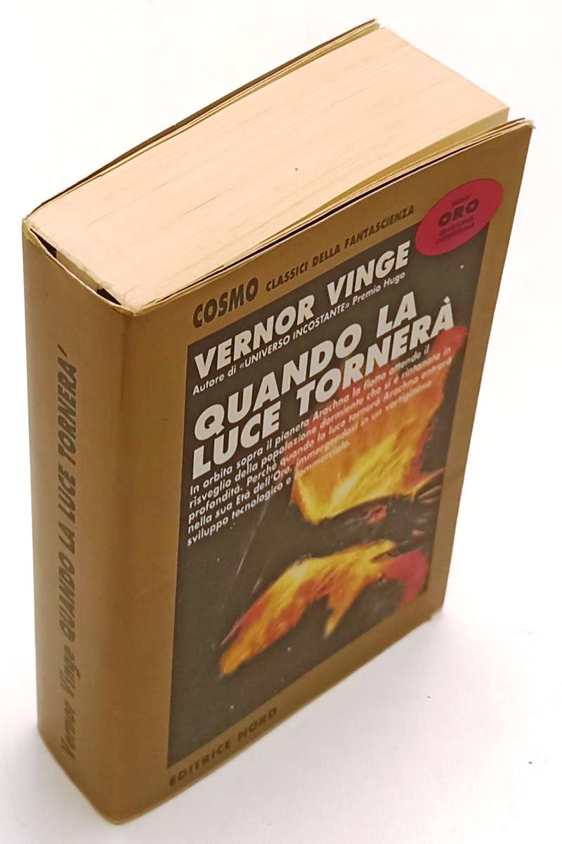 LF- QUANDO LA LUCE TORNERA'- VERNOR VINGE- NORD- COSMO ORO- 1a ED.- 1999- BS-XFS