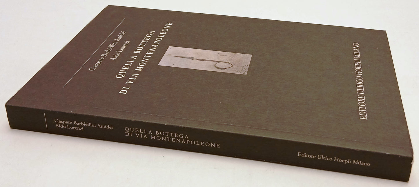 LZ- QUELLA BOTTEGA DI VIA MONTENAPOLEONE - LORENZI - HOEPLI --- 2007 - B- YFS90