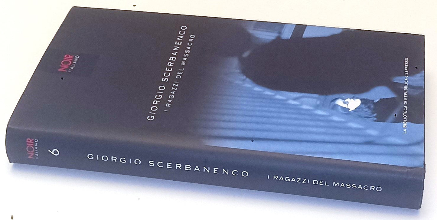 LG- I RAGAZZI DEL MASSACRO- GIORGIO SCERBANENCO- NOIR ITALIANO- 2008- CS- YFS967