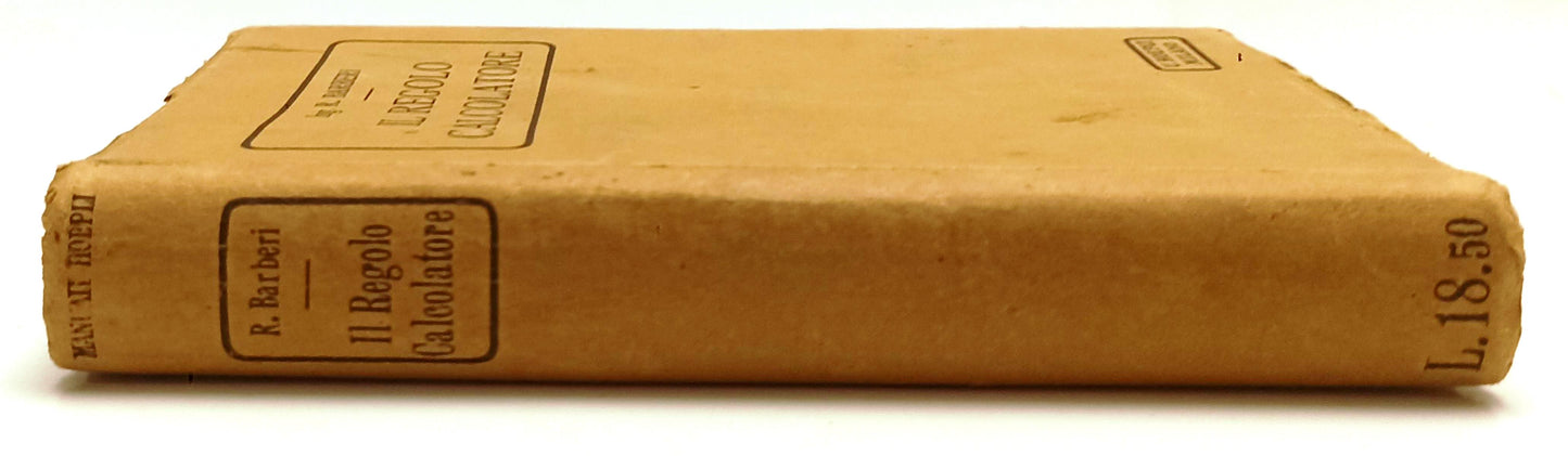 LZ- IL REGOLO CALCOLATORE - BARBIERI - HOEPLI - MANUALI - 1a ED. - 1922 - B- XFS