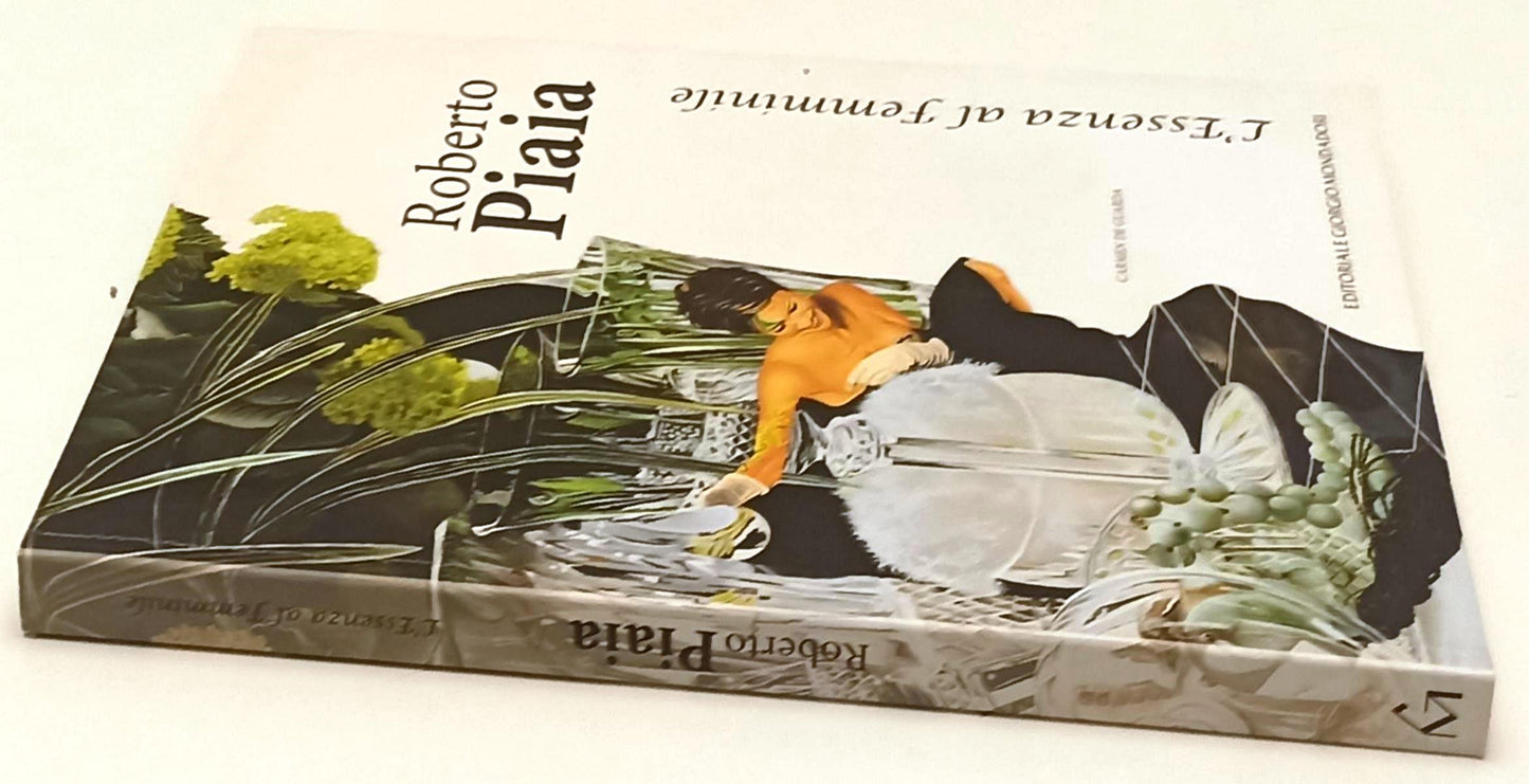 LT- ROBERTO PIAIA L'ESSENZA AL FEMMINILE - DE GUARDA- MONDADORI- 2010- B- YFS650
