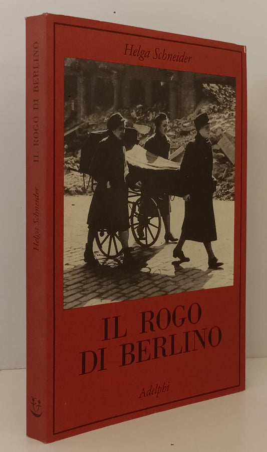 Il rogo di Berlino - Helga Schneider - Adelphi Collana dei casi 32 - XFS