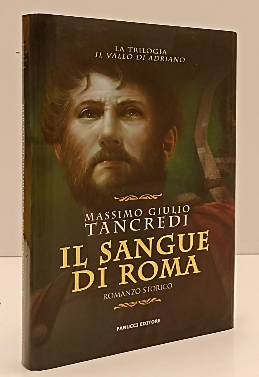 LN- IL SANGUE DI ROMA - MASSIMO GIULIO TANCREDI - FANUCCI --- 2019 - CS - YFS202