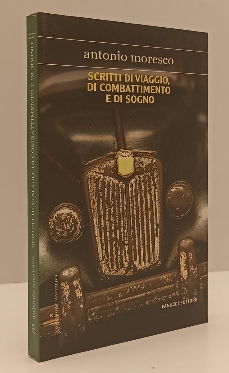 SCRITTI DI VIAGGIO COMBATTIMENTO E SOGNO- MORESCO- FANUCCI--- 2005- B-YFS179