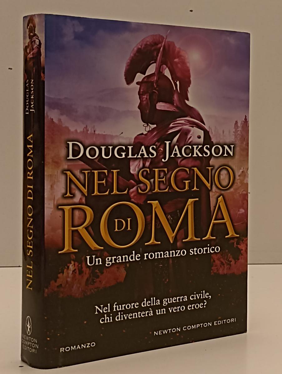 LN- NEL SEGNO DI ROMA - DOUGLAS JACKSON - NEWTON COMPTON --- 2017 - CS- YFS204