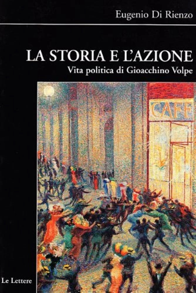 La storia dell'azione Vita politica Gioacchino Volpe - Di Renzo- Lettere- YFS176