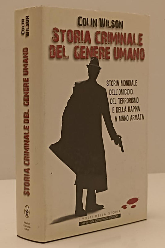 LS- STORIA CRIMINALE DEL GENERE UMANO - COLIN WILSON- NEWTON--- 2008- CS- YFS153