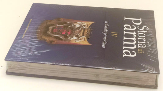Storia di Parma volume IV Il Ducato Farnesiano - MUP Monte Universita' - WPR