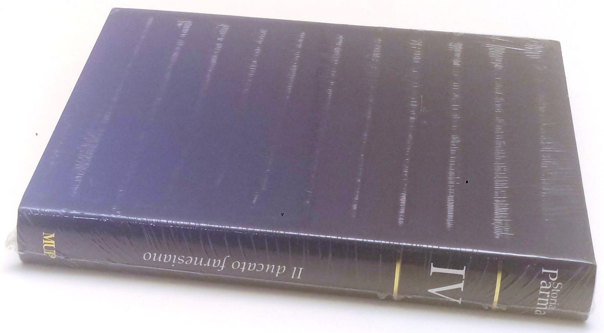 Storia di Parma volume IV Il Ducato Farnesiano - MUP Monte Universita' - WPR
