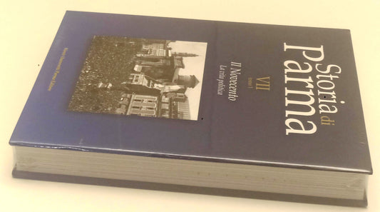 LS- STORIA DI PARMA VII TOMO 1 IL NOVECENTO- MUP MONTE UNIVERSITA'- 2018- CS-WPR