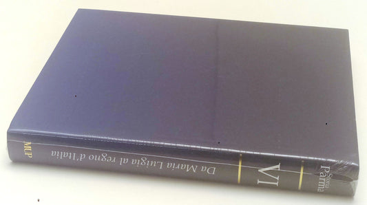 Storia di Parma Volume VI Da Maria Luigia al Regno d'Italia - MUP - WPR